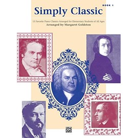 Simply Classic, Bk 1: 13 Favorite Piano Classics Arranged for Elementary Students of All Ages