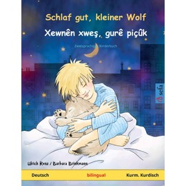 Schlaf gut, kleiner Wolf – Xewnên xweş, gurê piçûk (Deutsch – Kurm. Kurdisch): Zweisprachiges Kinderbuch (Sefa Bilinguale Bilderbücher) (German Edition)