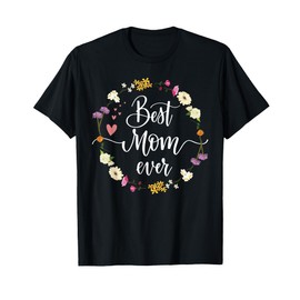 Mothers Day Best Mom Ever Gifts From Daughter Son Mom Kids T-Shirt