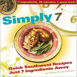 Simply 7: Quick Southwest Recipes Just 7 Ingredients Away