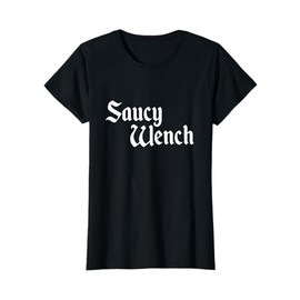 Funny Renaissance Fair Saucy Wench Medieval Womens T-Shirt