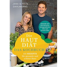 Die Hautdiät - Das Kochbuch: 111 Rezepte für gesunde und schöne Haut - Schluss mit Neurodermitis, Schuppenflechte, Akne & Co. -