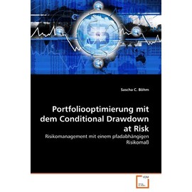 Portfoliooptimierung mit dem Conditional Drawdown at Risk: Risikomanagement mit einem pfadabhängigen Risikomaß (German Edition)