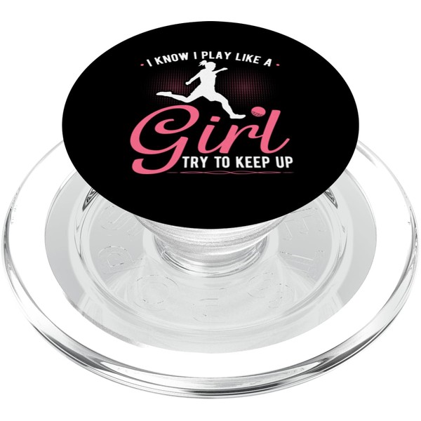 Kickball I Know I Play Like A Girl Try To