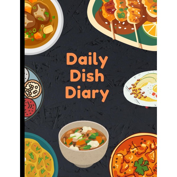 Daily Dish Diary: Recipe & Meal Planning Logbook: A Comprehensive