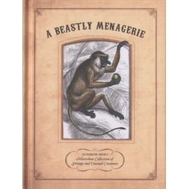 Beastly Menagerie: Sir Pilkington-Smythe's Marvelous Collection Of Strange And Unusual Creatures