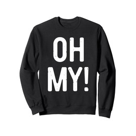 Oh My T-Shirt Costume Shirt Sweatshirt