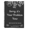 lasuroa Living Planner Organiser Notebook, Sorry It's Your Problem Now