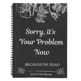 lasuroa Living Planner Organiser Notebook, Sorry It's Your Problem Now I'm Dead Funny Death Folder Planning Notebook Business Office Book for Documents Affairs and Last Wishes