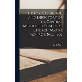 Historical Sketch and Directory of the Central Methodist Episcopal Church, South, Monroe, N.C., 1907
