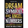 Dream Symbols and Angel Numbers: A Comprehensive Guide to Interpreting