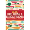 Deluxe Food Journal & Exercise Tracker: 12 weeks to a
