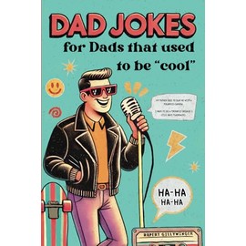 Dad Jokes: For Dads That Used To Be "Cool".