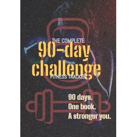 The Complete 90-Day Fitness Tracker: Track Workouts, Monitor Progress & Stay Motivated — Your 3-Month Fitness Transformation Starts Here - Gift for Him, Her, Them