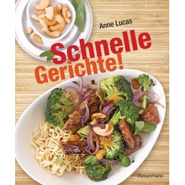 Schnelle Gerichte!: 140 Rezepte - von Pasta, Pizza und Polenta bis Sandwich, Salat und Schnitzel -