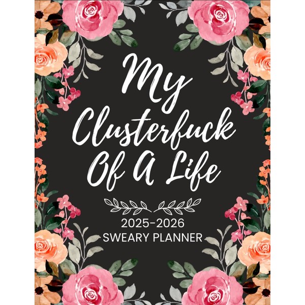 2025-2026 My Clusterfuck of a Life Sweary Planner: 2 Year