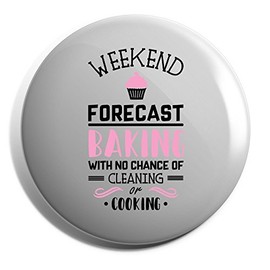 Hippowarehouse Weekend Forecast Baking With No Chance of Cooking or Cleaning Badge Pin