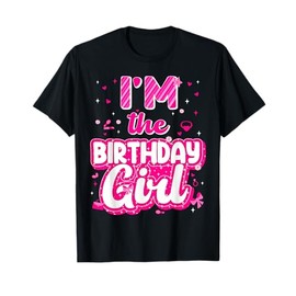 Im The Birthday Girl Family Matching Party Decorations T-Shirt