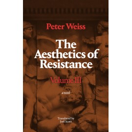 The Aesthetics of Resistance, Volume III: A Novel (Volume 3)