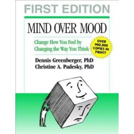 Mind Over Mood: Change How You Feel by Changing the Way You Think - GOOD