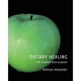 Dietary Healing: the complete detox program