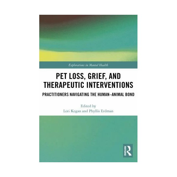 Pet Loss, Grief, and Therapeutic Interventions : Practitioners Navigating the...