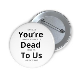 Leaving Badge Gifts - Good Luck in your New Job - Sorry Your Leaving - Retirement - Colleagues Women Men Presents - Good Luck Finding Better Colleagues Than Us - 59mm