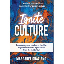 Ignite Culture: Empowering and Leading a Healthy, High-Performance Organization from the Inside Out (Keen Alignment Culture)