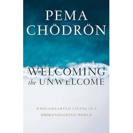 Welcoming the Unwelcome: Wholehearted Living in a Brokenhearted World