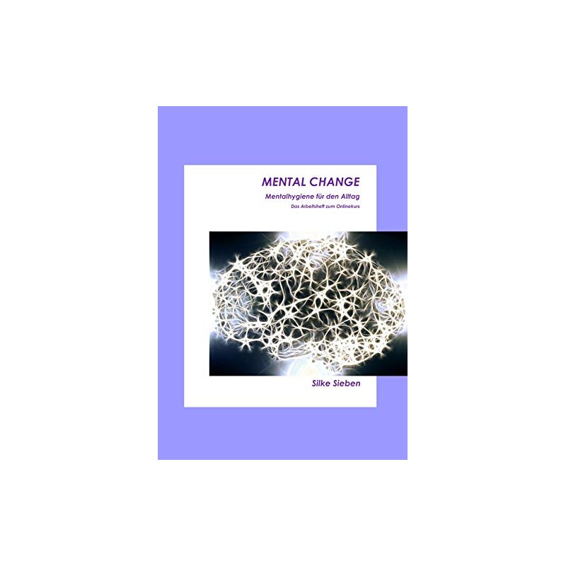 Mental Change: Mentalhygiene für den Alltag