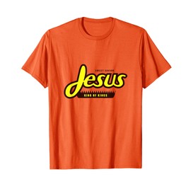 Jesus Sweet Savior King of Kings Reeses T-Shirt