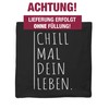 Shirtracer Cushion Cover - Statement - Chill mal Dein Leben