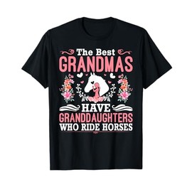 The Best Grandmas Have Granddaughters Who Ride Horses T-Shirt