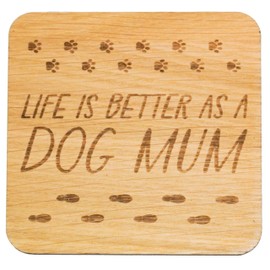 Dog Mum Coaster, Great gift for Dog Mum, Mothers Day, from the Pup (Life is Better as a Dog Mum)