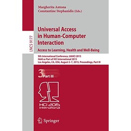 Universal Access in Human-Computer Interaction. Access to Learning, Health and Well-Being: 9th International Conference, UAHCI 2015, Held as Part of ... Applications, incl. Internet/Web, and HCI)