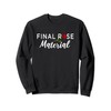 Final Rose Material Bachelor or Bachelorette Sweatshirt