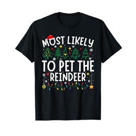 Most Likely To Pet The Reindeer Matching Christmas T-Shirt