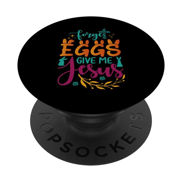 Forget Eggs Give Me Jesus Easter Sunday, Resurrection Day PopSockets