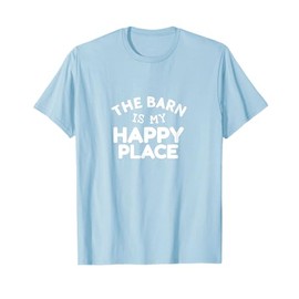Barn Is My Happy Place Shirt Farm Work Bale Grain Hay Wood T-Shirt