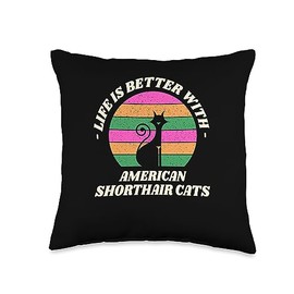 Humor Domestic Short-Haired Cat Lover Cat Mom Life is Better with American Shorthair Cats Funny Throw Pillow, 16x16, Multicolor