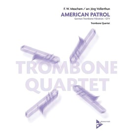 American Patrol: German Trombone Vibration - GTV. 4 Posaunen (3 Posaunen und Bass-Posaune). Partitur und Stimmen.
