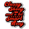 AzQuest Classy Sassy and a Bit Smart Assy Decal Funny
