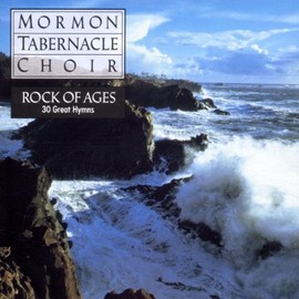 Mormon Tabernacle Choir - Rock of Ages, 30 Great Hymns