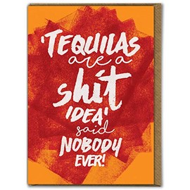 Brainbox Candy - Funny Birthday Cards - Rude Cheeky 'Tequilas Sh*t Idea' - Ideal Card for Friends Who Like a Shot Drink - For Her Him Brother Sister