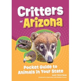 Critters of Arizona: Pocket Guide to Animals in Your State (Wildlife Pocket Guides for Kids)