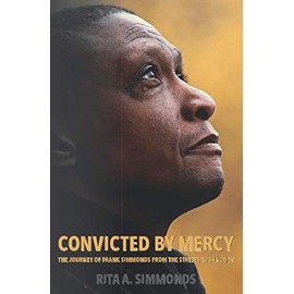 Convicted by Mercy: The Journey of Frank Simmonds from the Streets to Sanctity