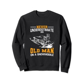 Never Underestimate An Old Man On A Snowmobile Sweatshirt