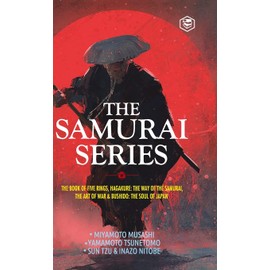 The Samurai Series: The Book of Five Rings, Hagakure: The Way of the Samurai, The Art of War & Bushido: The Soul of Japan