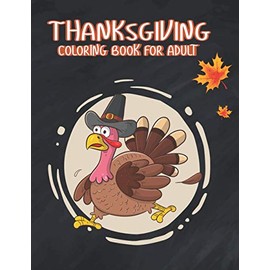 Thanksgiving Coloring Books for Adults: Amazing Thanksgiving Activity Book For Adult Awesome turkeys ducks a festive Thanksgiving Harvest Coloring ... Simple & Easy Autumn Coloring Book for Adults