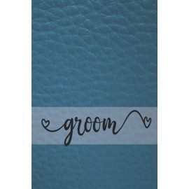 Groom: Journal, Notebook, Diary, Lined, 120 Pages, 6x9inch, Groom, Gift For Groom